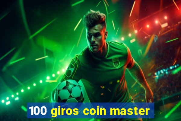 100 giros coin master